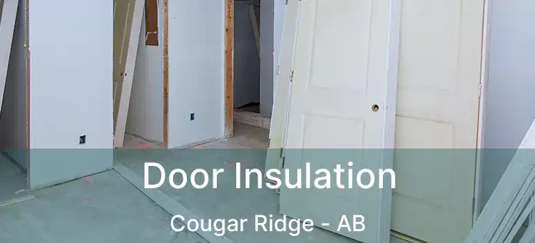  Door Insulation Cougar Ridge - AB