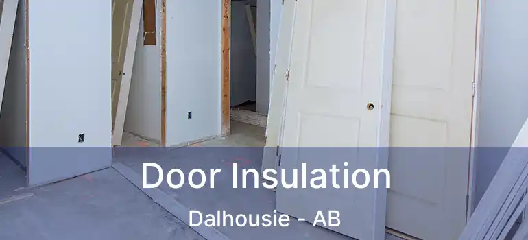  Door Insulation Dalhousie - AB