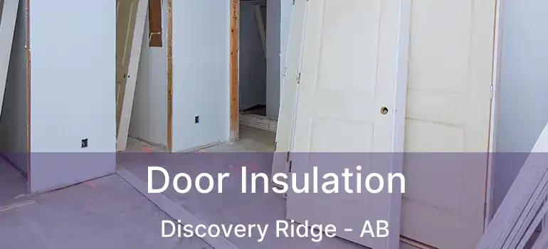  Door Insulation Discovery Ridge - AB