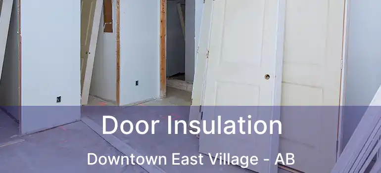  Door Insulation Downtown East Village - AB