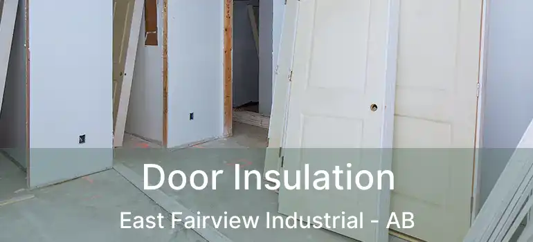  Door Insulation East Fairview Industrial - AB