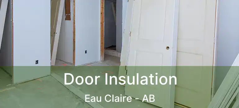  Door Insulation Eau Claire - AB