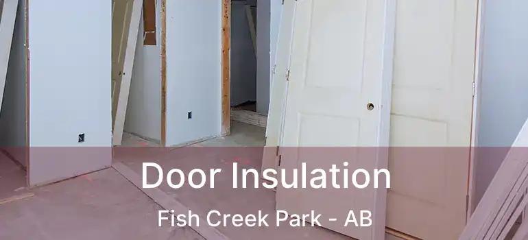  Door Insulation Fish Creek Park - AB