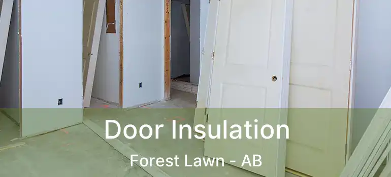  Door Insulation Forest Lawn - AB