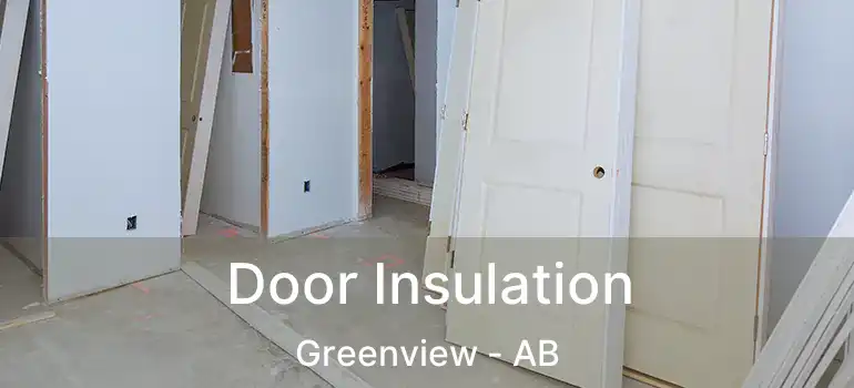  Door Insulation Greenview - AB