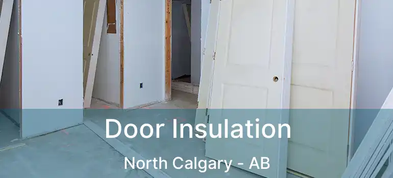  Door Insulation North Calgary - AB