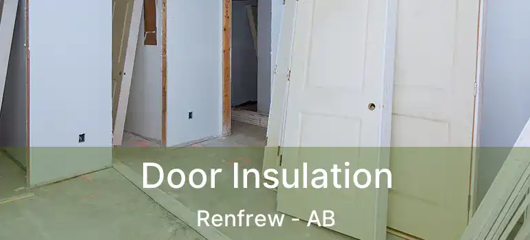  Door Insulation Renfrew - AB