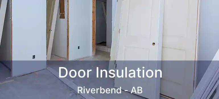  Door Insulation Riverbend - AB
