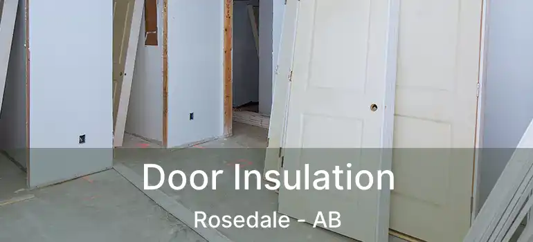  Door Insulation Rosedale - AB