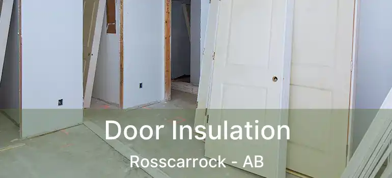  Door Insulation Rosscarrock - AB
