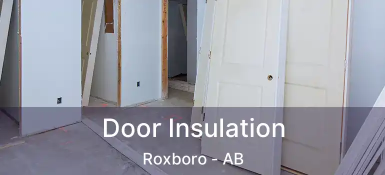  Door Insulation Roxboro - AB