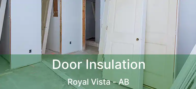  Door Insulation Royal Vista - AB