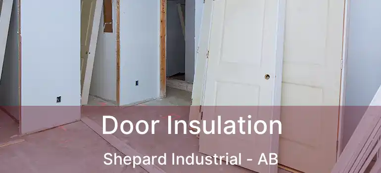  Door Insulation Shepard Industrial - AB