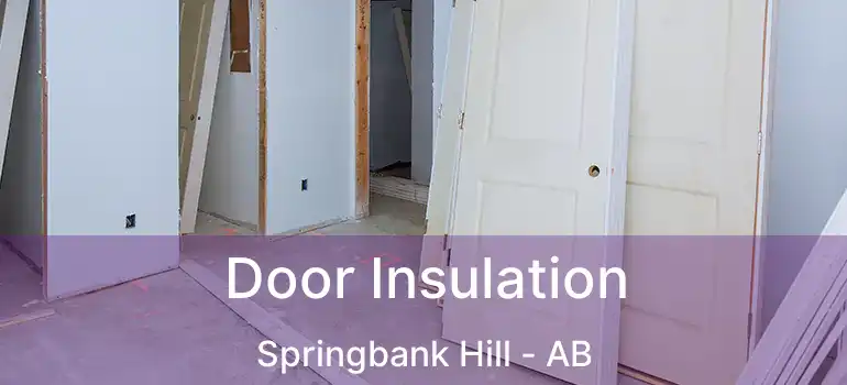  Door Insulation Springbank Hill - AB