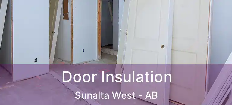  Door Insulation Sunalta West - AB