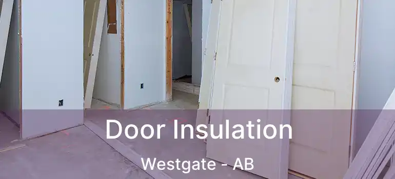  Door Insulation Westgate - AB