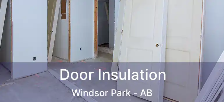  Door Insulation Windsor Park - AB