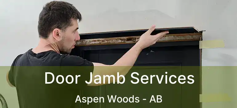  Door Jamb Services Aspen Woods - AB