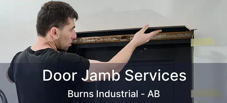  Door Jamb Services Burns Industrial - AB