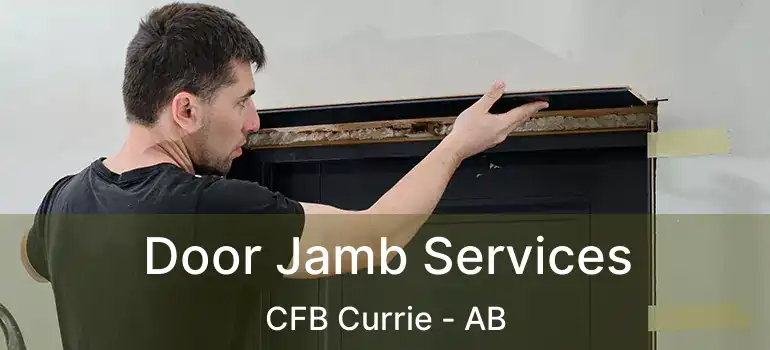  Door Jamb Services CFB Currie - AB