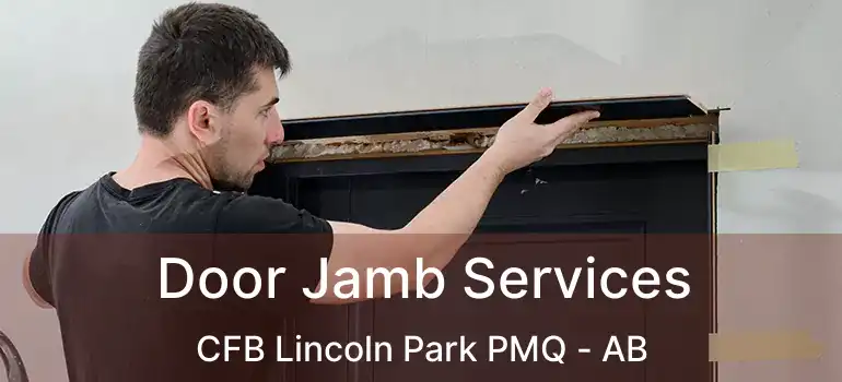  Door Jamb Services CFB Lincoln Park PMQ - AB