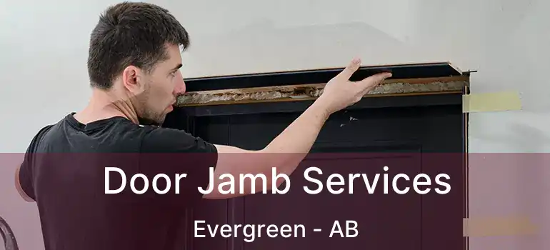  Door Jamb Services Evergreen - AB