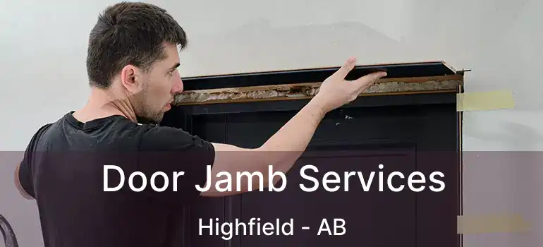  Door Jamb Services Highfield - AB