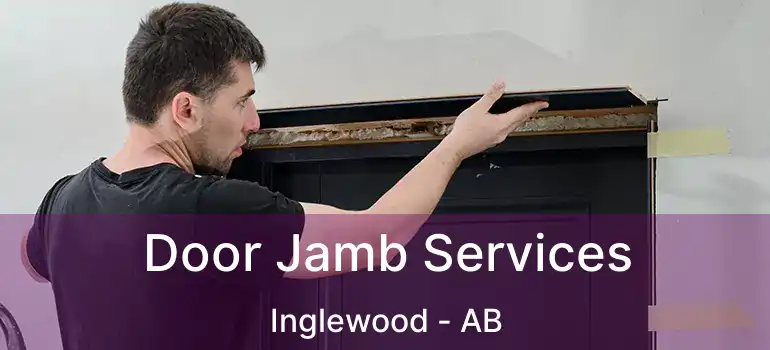  Door Jamb Services Inglewood - AB