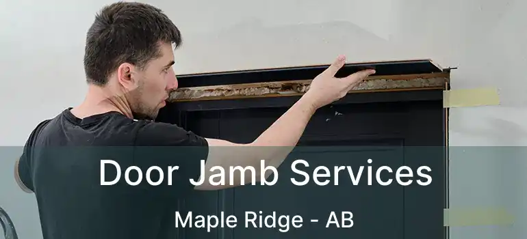  Door Jamb Services Maple Ridge - AB