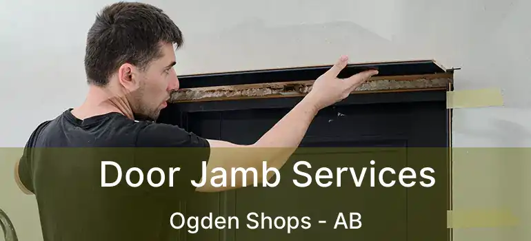  Door Jamb Services Ogden Shops - AB
