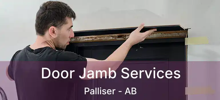  Door Jamb Services Palliser - AB