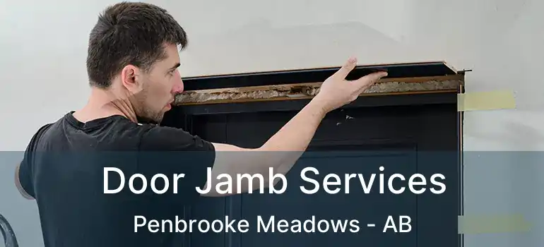 Door Jamb Services Penbrooke Meadows - AB