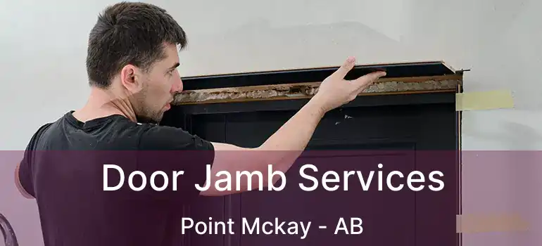  Door Jamb Services Point Mckay - AB