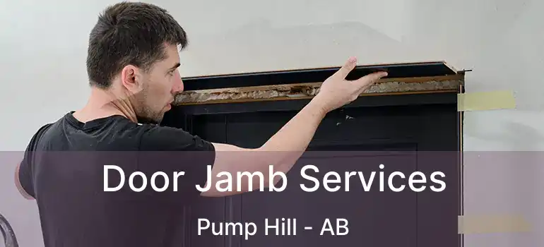  Door Jamb Services Pump Hill - AB