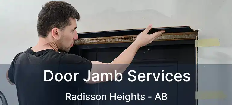 Door Jamb Services Radisson Heights - AB