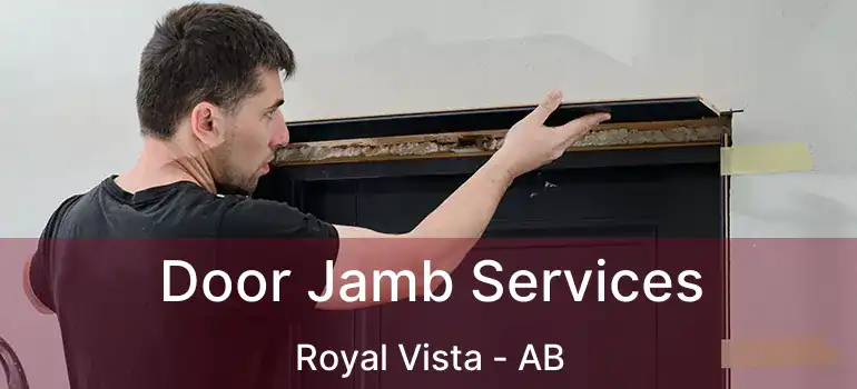  Door Jamb Services Royal Vista - AB