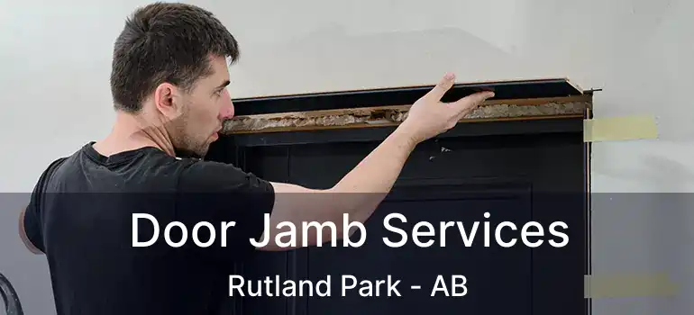  Door Jamb Services Rutland Park - AB