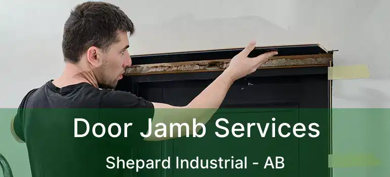  Door Jamb Services Shepard Industrial - AB