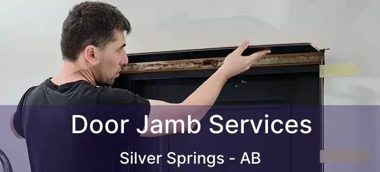  Door Jamb Services Silver Springs - AB