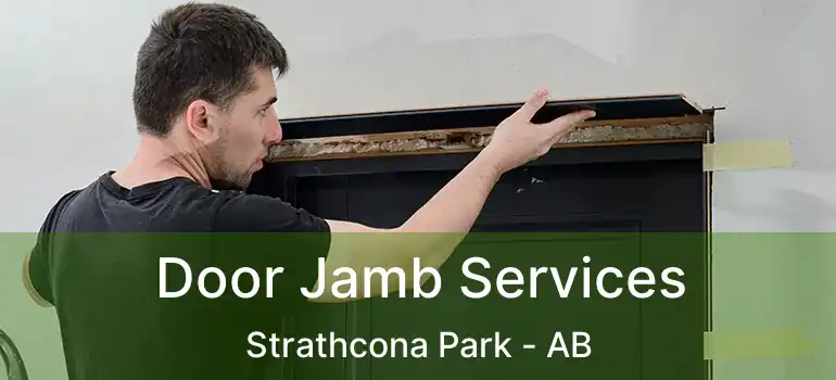  Door Jamb Services Strathcona Park - AB