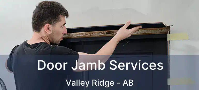  Door Jamb Services Valley Ridge - AB