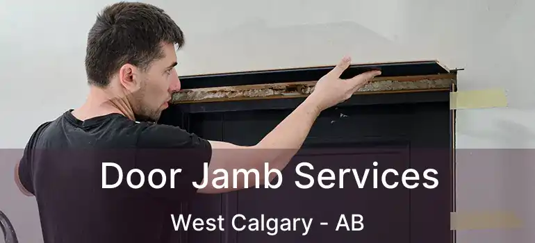  Door Jamb Services West Calgary - AB