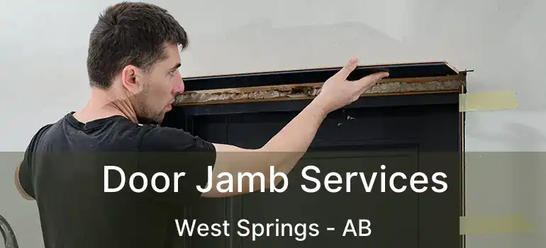 Door Jamb Services West Springs - AB