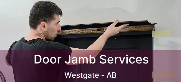  Door Jamb Services Westgate - AB