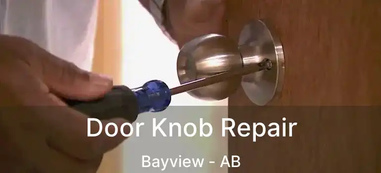  Door Knob Repair Bayview - AB