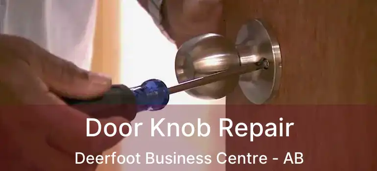  Door Knob Repair Deerfoot Business Centre - AB