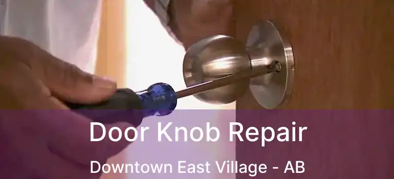  Door Knob Repair Downtown East Village - AB