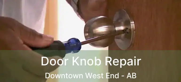  Door Knob Repair Downtown West End - AB