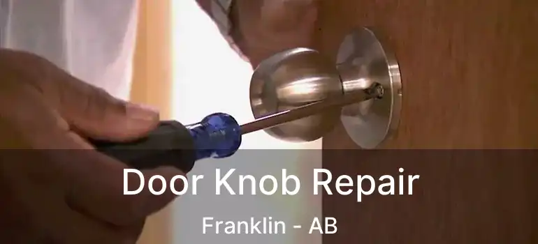 Door Knob Repair Franklin - AB