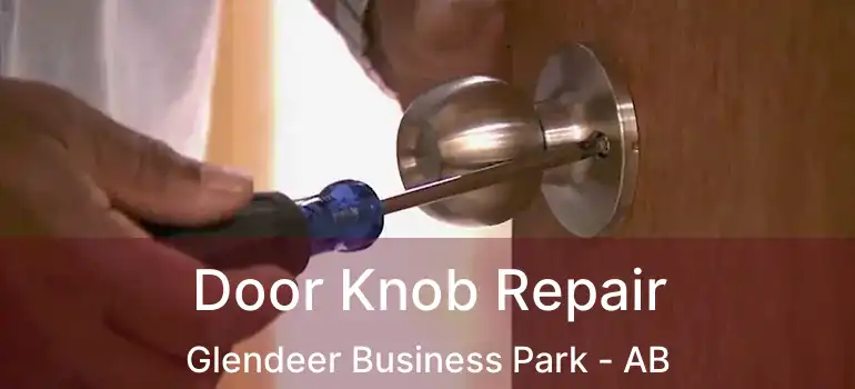  Door Knob Repair Glendeer Business Park - AB